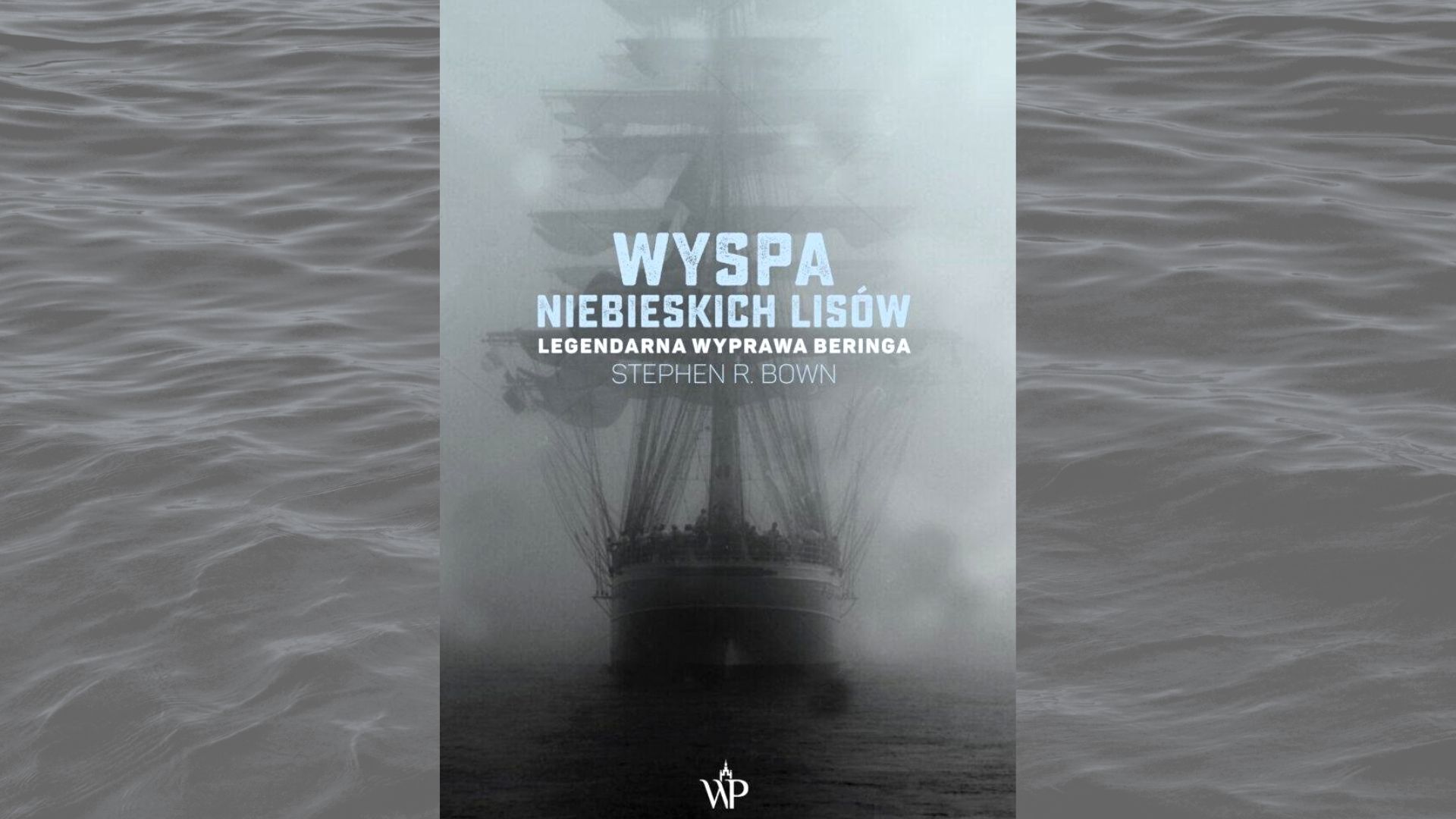 Read more about the article Wyspa niebieskich lisów, Stephen R. Bown – literatura faktu z przytupem