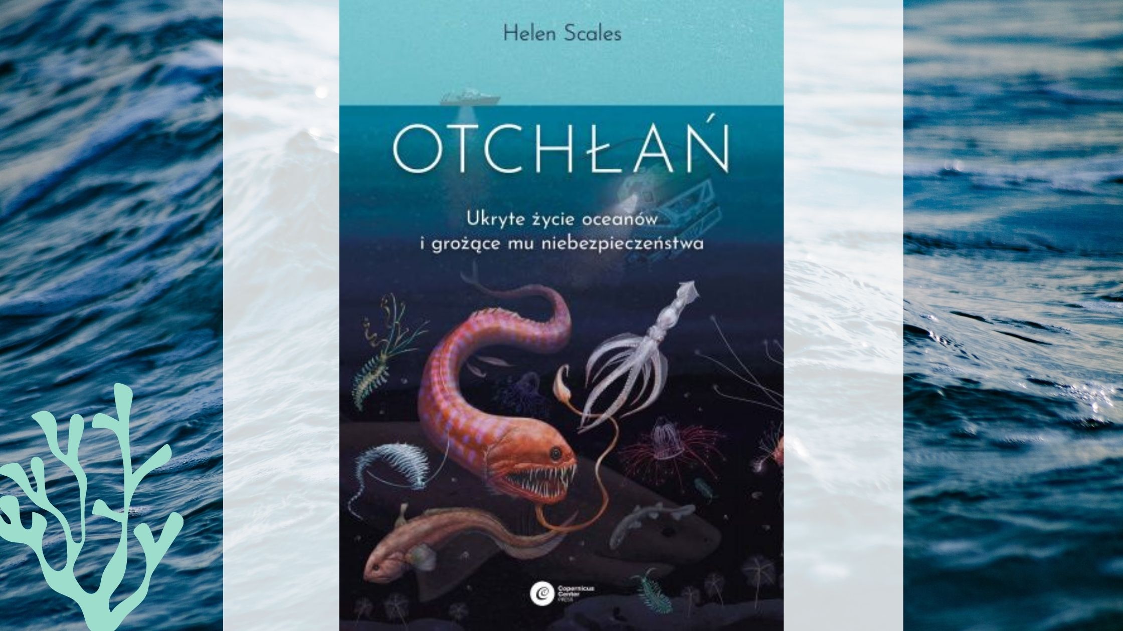 You are currently viewing Książka Otchłań. Ukryte życie oceanów i grożące mu niebezpieczeństwo,  Helen Scales
